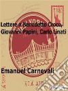 Lettere a Benedetto Croce, Giovanni Papini e Carlo Linati. E-book. Formato EPUB ebook di Emanuel Carnevali