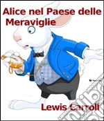 Alice nel paese delle meraviglie. E-book. Formato Mobipocket ebook