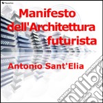 Manifesto dell'architettura futurista. E-book. Formato EPUB ebook