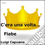 C'era una volta... Fiabe. E-book. Formato EPUB ebook