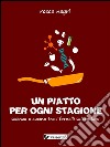 Un piatto per ogni stagione. Scienza e cucina tra i fornelli salernitani. E-book. Formato EPUB ebook