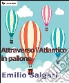 Attraverso l'Atlantico in pallone. E-book. Formato EPUB ebook