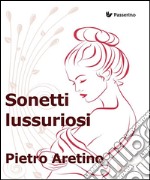 Sonetti lussuriosi. E-book. Formato EPUB ebook