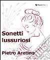 Sonetti lussuriosi. E-book. Formato EPUB ebook