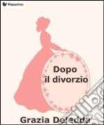 Dopo il divorzio. E-book. Formato EPUB ebook