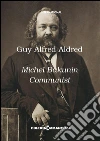 Michel Bakunin communist. E-book. Formato Mobipocket ebook di Guy Alfred Aldred