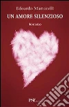 Un amore silenzioso. E-book. Formato EPUB ebook di Edoardo Martorelli