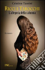 Ricci e Tarocchi: L'Allegoria della calunnia. E-book. Formato EPUB ebook