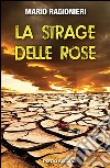 La strage delle rose. E-book. Formato EPUB ebook