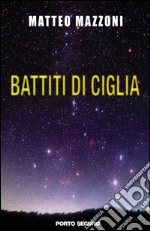 Battiti di ciglia. E-book. Formato EPUB ebook