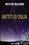 Battiti di ciglia. E-book. Formato EPUB ebook