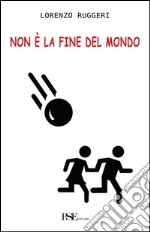 Non è la fine del mondo. E-book. Formato EPUB ebook