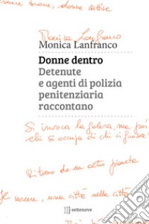 Donne dentro: Detenute e agenti di polizia penitenziaria raccontano. E-book. Formato EPUB ebook di Monica Lanfranco