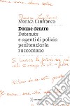 Donne dentro: Detenute e agenti di polizia penitenziaria raccontano. E-book. Formato EPUB ebook di Monica Lanfranco