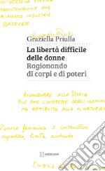 La libertà difficile delle donne.: Ragionando di corpi e di poteri. E-book. Formato EPUB ebook