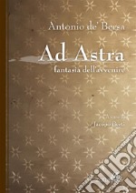 Ad Astra: fantasia dell'avvenire. E-book. Formato EPUB ebook