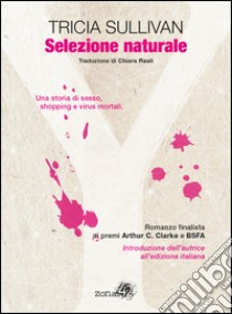 Selezione naturale. E-book. Formato EPUB ebook di Tricia Sullivan