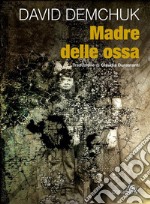 Madre delle ossa. E-book. Formato EPUB ebook