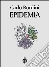 Epidemia. E-book. Formato Mobipocket ebook di Carlo Bordini