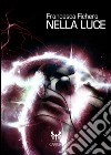 Nella luce. E-book. Formato EPUB ebook di Francesca Fichera