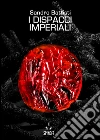 I dispacci imperiali. E-book. Formato Mobipocket ebook di Sandro