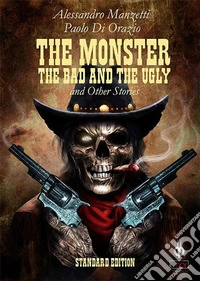 The monster, the bad and the ugly. E-book. Formato Mobipocket ebook