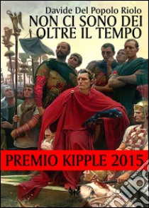 Non ci sono dei oltre il tempo. E-book. Formato EPUB ebook di Davide Del Popolo Riolo