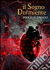 Il sogno dormiente. E-book. Formato Mobipocket ebook di Paolo Di Orazio