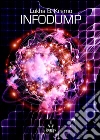 Infodump. E-book. Formato Mobipocket ebook di Lukha B. Kremo