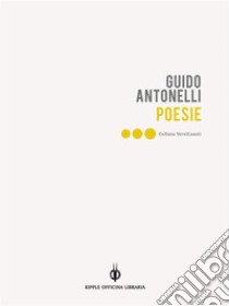 Poesie. E-book. Formato EPUB ebook di Guido Antonelli