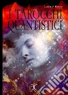 I Tarocchi Quantistici. E-book. Formato Mobipocket ebook di Lukha B. Kremo