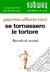 Se tornassero le tortore. E-book. Formato EPUB ebook di Giacomo Alberto Vieri