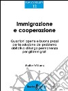 Immigrazione e cooperazione: Questioni aperte e buone prassi per la soluzione del problema abitativo di lunga permanenza per gli immigrati.. E-book. Formato EPUB ebook