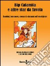 Bip Calamita e altre star da favola: Bambini, ben essere, comunità educante nell’era digitale. E-book. Formato EPUB ebook