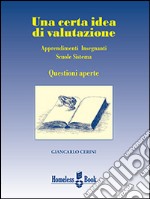 Una certa idea di valutazione: Apprendimenti, insegnanti, scuole, sistema. E-book. Formato EPUB ebook