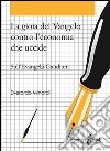 La gioia del Vangelo contro l'economia che uccide: Sull'Evangelii Gaudium. E-book. Formato Mobipocket ebook