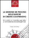 La gestione dei processi nelle Banche di Credito Cooperativo: Un modello per l’evoluzione operativa e l’ottimizzazione dei costi di gestione. E-book. Formato Mobipocket ebook