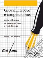 Giovani, lavoro e cooperazione: Dati e riflessioni su quanto avviene a Forlì-Cesena. E-book. Formato EPUB