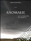 Anomalie: La dittatura della scienza, la fine dell'umanità. E-book. Formato EPUB ebook di Valerio Romani