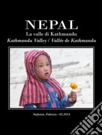 NepalLa Valle di Kathmandu. E-book. Formato EPUB ebook di Stefania Martini