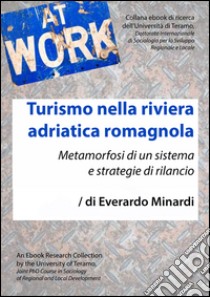 Turismo nella riviera adriatica romagnolaMetamorfosi di un sistema e strategie di rilancio. E-book. Formato EPUB ebook di Everardo Minardi