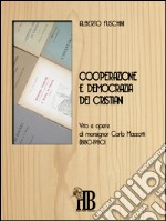 Cooperazione e democrazia dei cristianiVita e opere di Monsignor Carlo Mazzotti (1880-1980). E-book. Formato PDF ebook