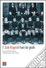 Fuori dai giochi. I racconti della grazia, dell'agonismo e del corpo. E-book. Formato EPUB ebook