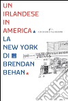 Un irlandese in America. La New York di Brendan Behan. E-book. Formato EPUB ebook di Brendan Behan