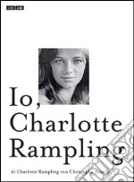 Io, Charlotte Rampling. E-book. Formato EPUB ebook