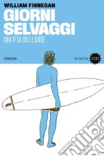 Giorni selvaggi: Una vita sulle onde. E-book. Formato EPUB ebook