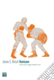 Hurricane: Il miracoloso viaggio di Rubin Carter. E-book. Formato EPUB ebook di James S. Hirsch