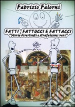 Fatti, fattucci e fattacci: “Storie divertenti e strafalcioni vari”. E-book. Formato EPUB ebook