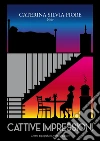 Cattive impressioni. E-book. Formato EPUB ebook di Caterina Silvia Fiore