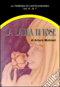 La ladra di rose. E-book. Formato EPUB ebook di Arturo Molinari